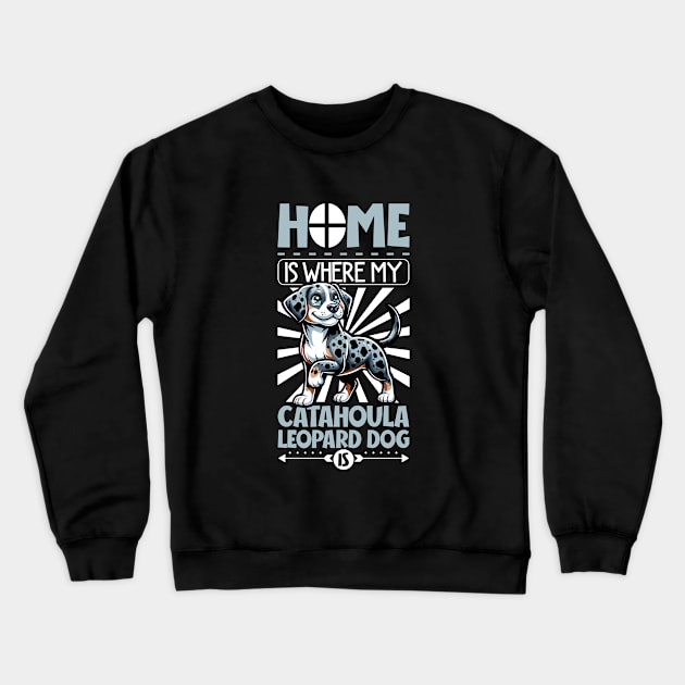 Home is with my Catahoula Leopard Dog Crewneck Sweatshirt by Modern Medieval Design